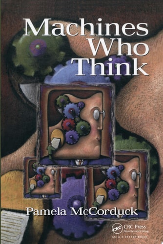 Machines Who Think A Personal Inquiry into the History and Prospects of Artificial Intelligence