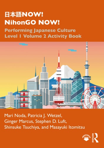 日本語NOW! NihonGO NOW!: Performing Japanese Culture - Level 1 Volume 2 Activity Book