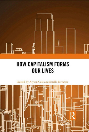 How Capitalism Forms Our Lives