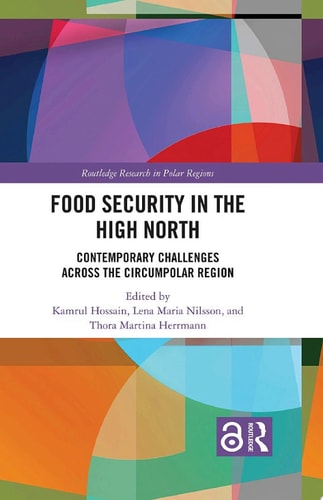 Food Security in the High North Contemporary Challenges Across the Circumpolar Region