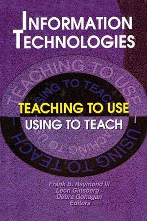 Information technologies: teaching to use--using to teach