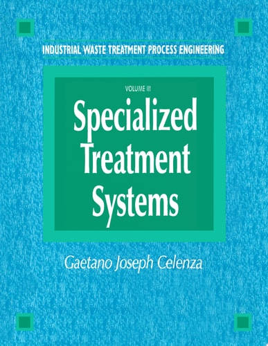 Industrial Waste Treatment Processes Engineering Specialized Treatment Systems, Volume III