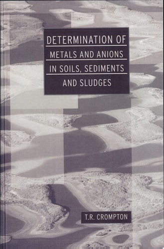 Determination of Metals and Anions in Soils, Sediments and Sludges