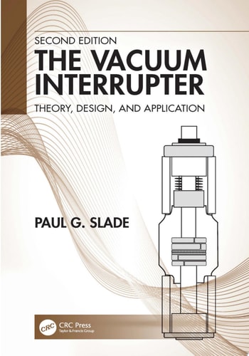 The Vacuum Interrupter Theory, Design, and Application