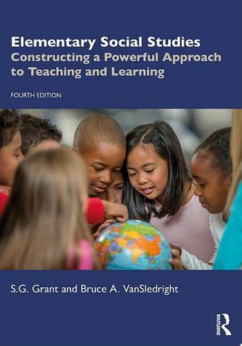 Elementary Social Studies Constructing a Powerful Approach to Teaching and Learning