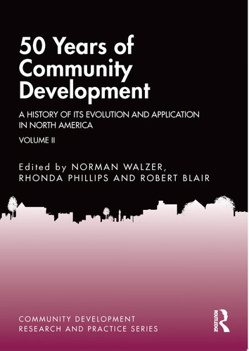 50 Years of Community Development Vol II A History of its Evolution and Application in North America