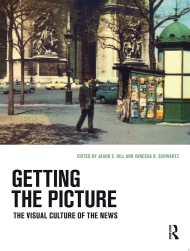 Getting the Picture The Visual Culture of the News