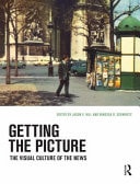 Getting the Picture The Visual Culture of the News