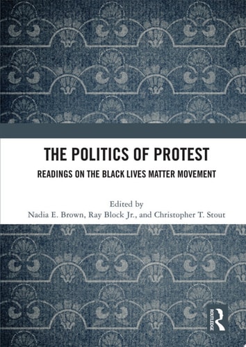 The Politics of Protest Readings on the Black Lives Matter Movement