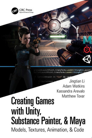 Creating games with Unity, Substance Painter, & Maya: models, textures, animation, & code