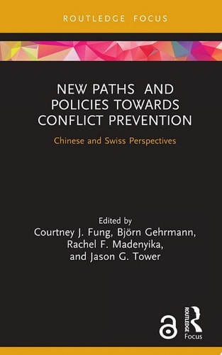 New Paths and Policies towards Conflict Prevention Chinese and Swiss Perspectives