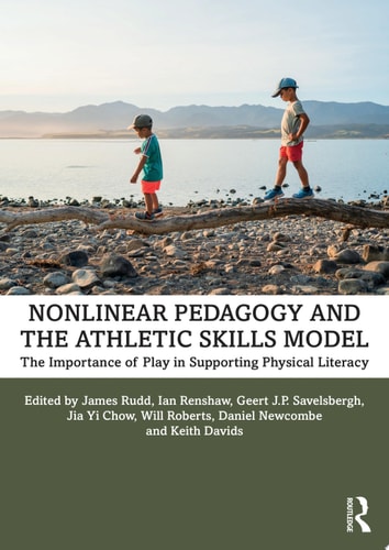 Nonlinear Pedagogy and the Athletic Skills Model The Importance of Play in Supporting Physical Literacy