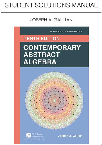 Student solutions manual for Gallian's contemporary abstract algebra
