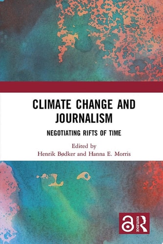 Climate Change and Journalism Negotiating Rifts of Time