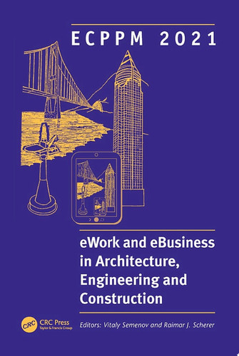 ECPPM 2021 - eWork and eBusiness in Architecture, Engineering and Construction Proceedings of the 13th European Conference on Product & Process Modelling (ECPPM 2021), 15-17 September 2021, Moscow, Russia