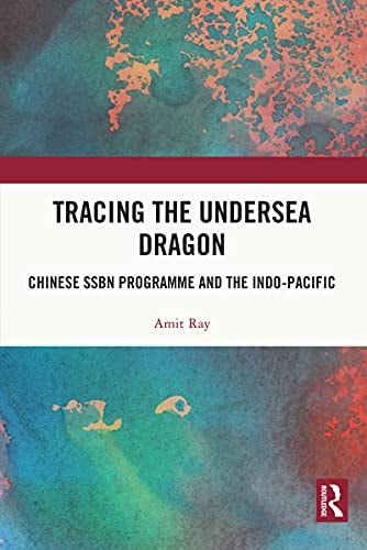 Tracing the Undersea Dragon: Chinese SSBN Programme and the Indo-Pacific