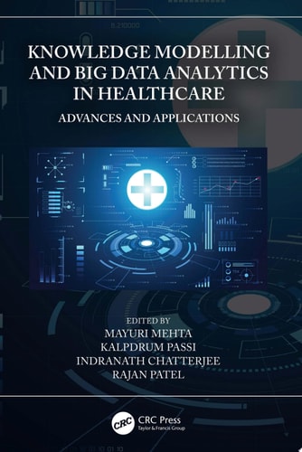 Knowledge Modelling and Big Data Analytics in Healthcare Advances and Applications