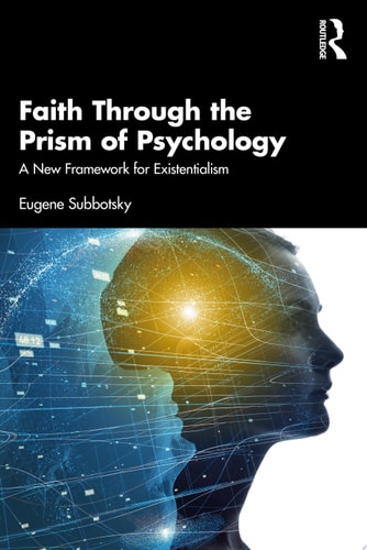Faith Through the Prism of Psychology A New Framework for Existentialism