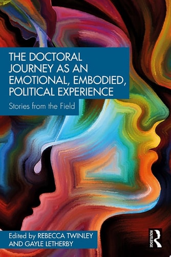The Doctoral Journey as an Emotional, Embodied, Political Experience