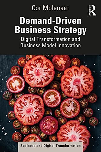 Demand-Driven Business Strategy: Digital Transformation and Business Model Innovation (Business and Digital Transformation)