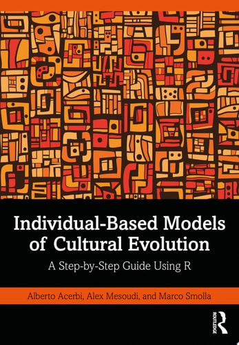 Individual-Based Models of Cultural Evolution A Step-by-Step Guide Using R
