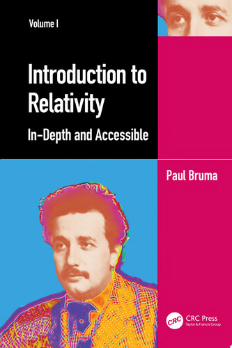 Introduction to Relativity Volume I In-Depth and Accessible