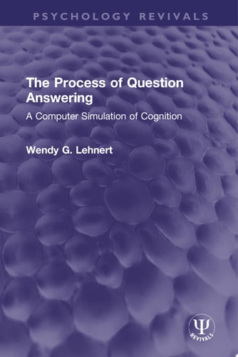 The Process of Question Answering A Computer Simulation of Cognition