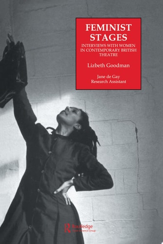 Feminist Stages Interviews with Women in Contemporary British Theatre