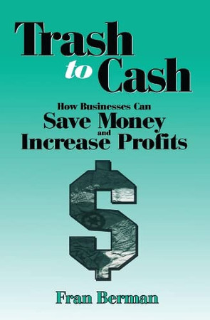 Trash to cash: how businesses can save money and increase profits