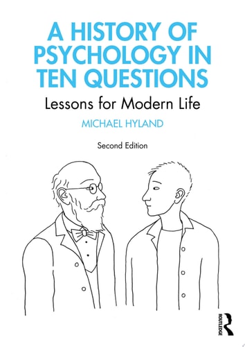 A History of Psychology in Ten Questions Lessons for Modern Life