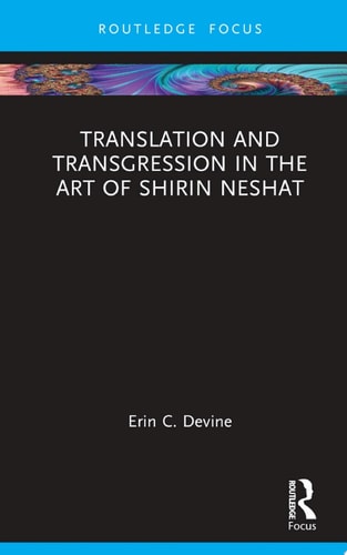Translation and Transgression in the Art of Shirin Neshat