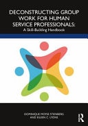 Deconstructing Group Work for Human Service Professionals A Skill-Building Handbook