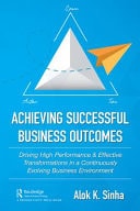 Achieving Successful Business Outcomes Driving High Performance & Effective Transformations in a Continuously Evolving Business Environment