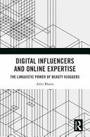 Digital Influencers and Online Expertise The Linguistic Power of Beauty Vloggers