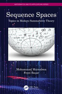 Sequence spaces: topics in modern summability theory