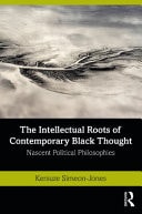 The Intellectual Roots of Contemporary Black Thought Nascent Political Philosophies