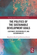 The Politics of the Sustainable Development Goals Legitimacy, Responsibility, and Accountability