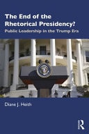 The End of the Rhetorical Presidency? Presidential Leadership in the Trump Era