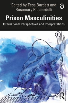 Prison Masculinities International Perspectives and Interpretations