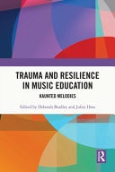 Trauma and Resilience in Music Education Haunted Melodies