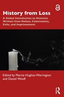 History from Loss A Global Introduction to Histories Written from Defeat, Colonization, Exile and Imprisonment