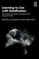 Learning to Live with Datafication Educational Case Studies and Initiatives from Across the World