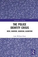 The Police Identity Crisis Hero, Warrior, Guardian, Algorithm