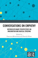Conversations on Empathy Interdisciplinary Perspectives on Imagination and Radical Othering