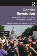 Gender Revolution How Electoral Politics and #MeToo are Reshaping Everyday Life
