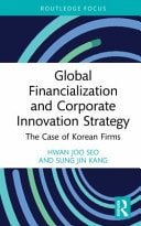 Global Financialization and Corporate Innovation Strategy The Case of Korean Firms