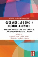 Queerness as Being in Higher Education Narrating the Insider/outsider Paradox as LGBTQ+ Scholars and Practitioners