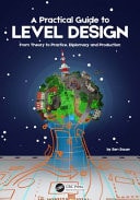 A Practical Guide to Level Design From Theory to Practice, Diplomacy and Production