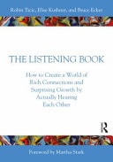 The Listening Book How to Create a World of Rich Connections and Surprising Growth by Actually Hearing Each Other