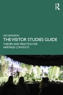 The Visitor Studies Guide Theory and Practice for Heritage Contexts